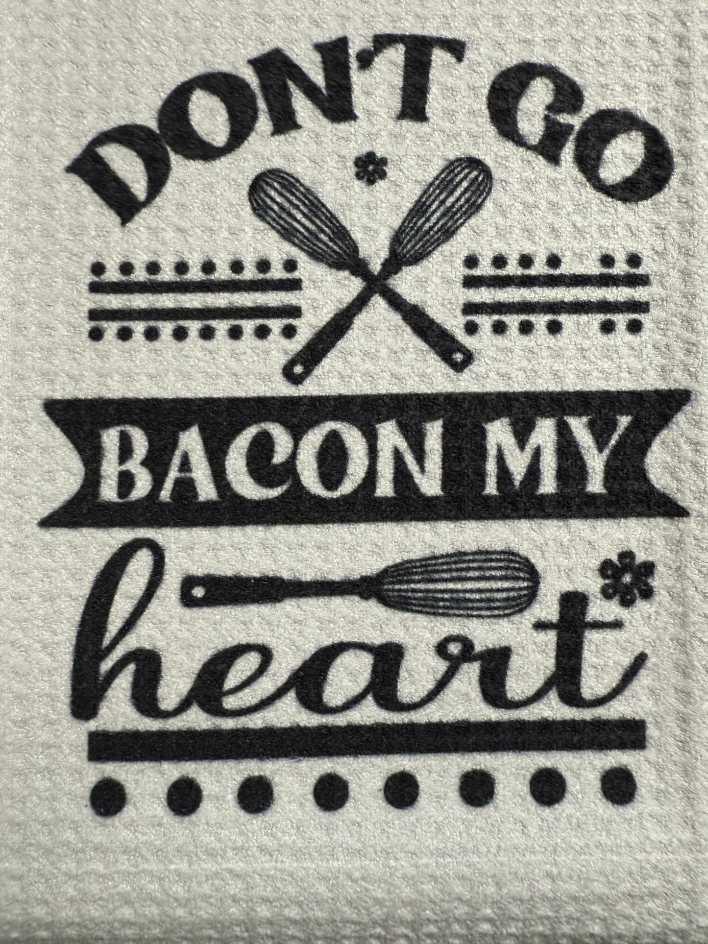 Don't go bacon my heart hand towel